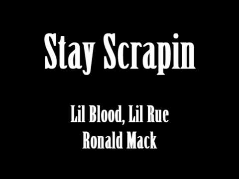 Stay Scrapin (Lil Blood, Lil Rue, Ronald Mack)