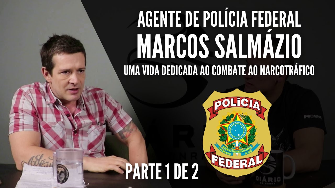 AGENTE DE POLICIA FEDERAL MARCOS SALMAZIO I POLÍCIA FEDERAL - DIARIO DA HONRA PODCAST - parte 1/2