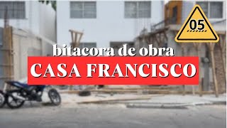 BITACORA DE OBRA  CASA FRANCISCO 05