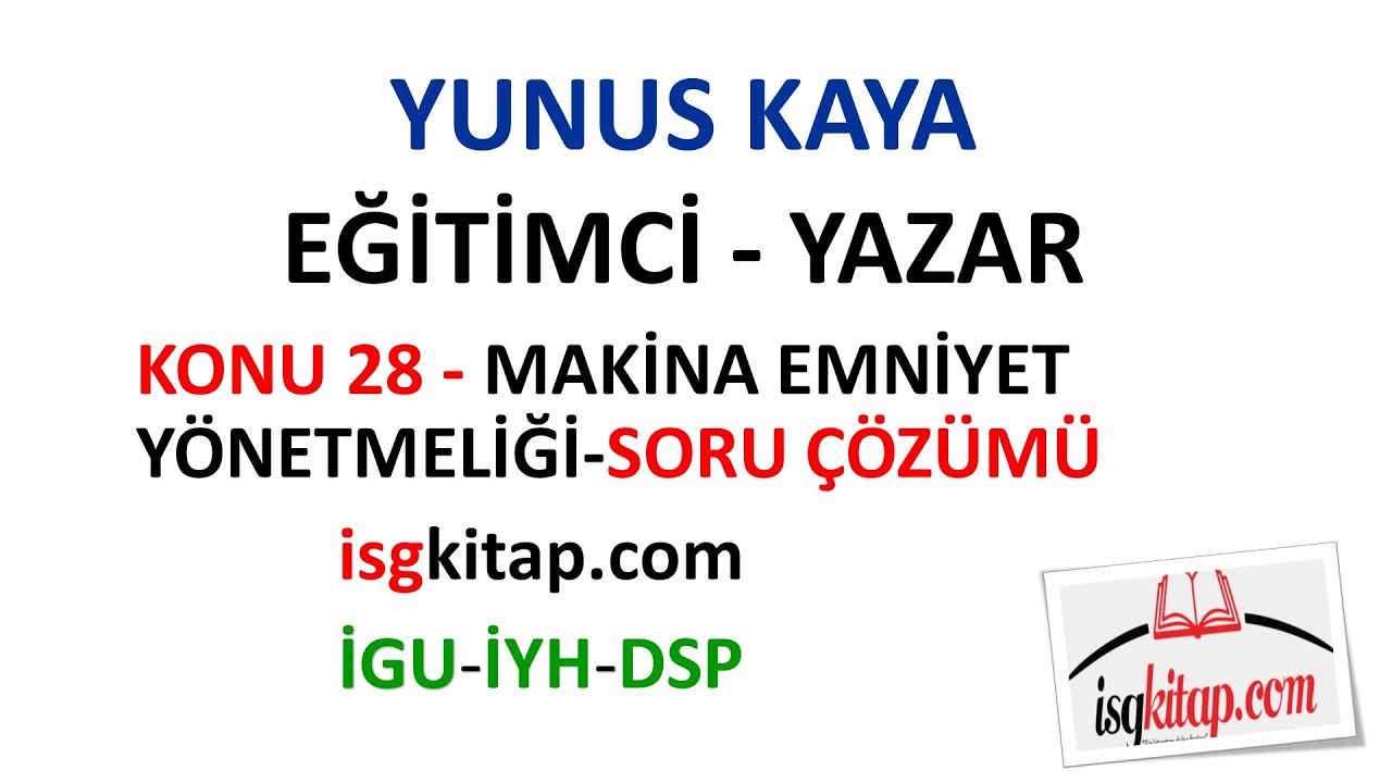 DERS-28-MAKİNA EMNİYET YÖNETMELİĞİ-SORU ÇÖZÜMÜ-YUNUS KAYA