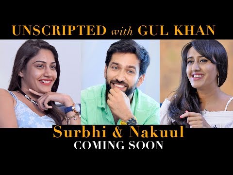 Unscripted With Gul Khan | Nakuul Mehta | Surbhi Chandna | Trailer