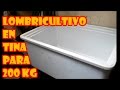 LOMBRICOMPOSTERA EN TINA, CAPACIDAD 200KG || "IDEA MARAVILLOSA"