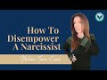 How To Disempower The Narcissist