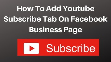 How To Add Youtube Subscribe Tab On Facebook Business Page