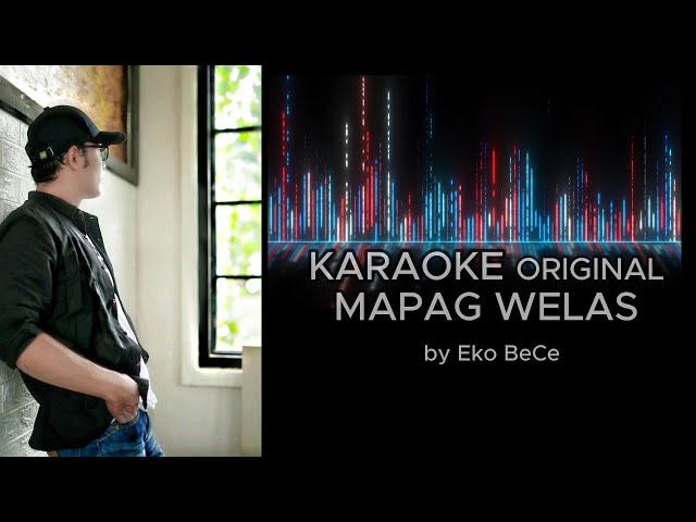 Karaoke Original  Mapag Welas by Eko Bece class=