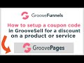 How to setup a coupon code in GrooveSell for a discount on a product or service