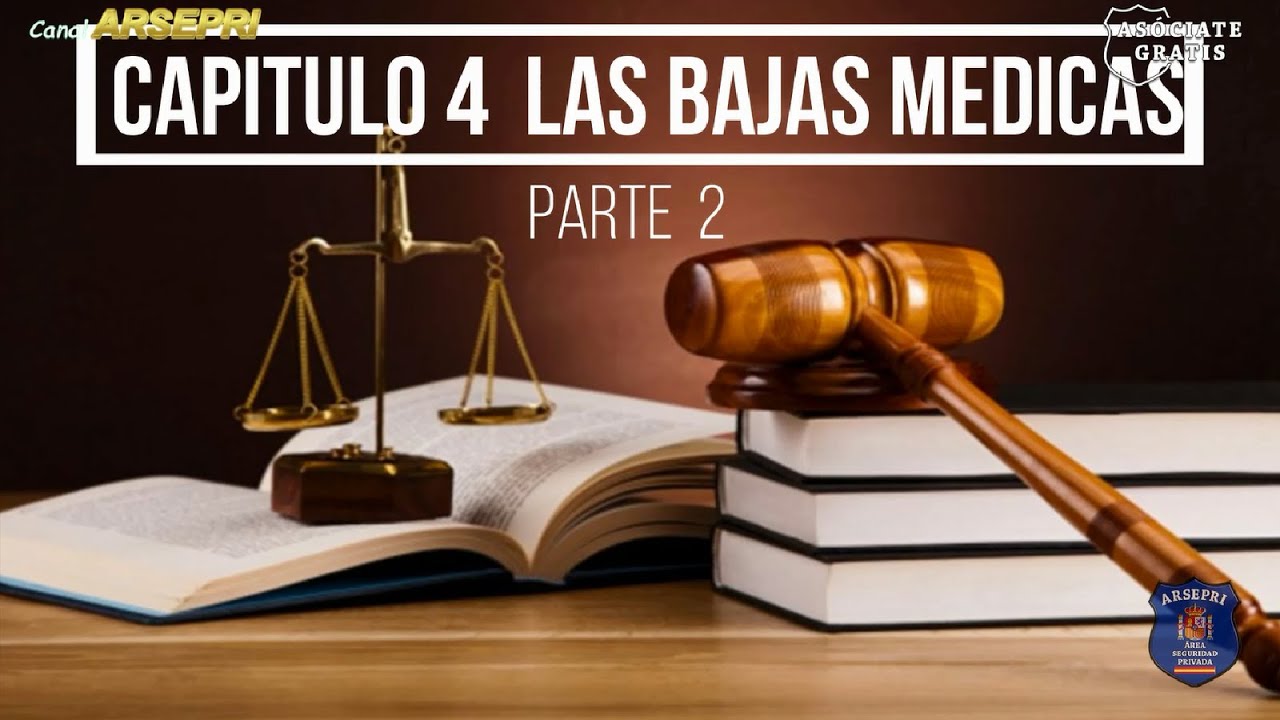 Curso de Derecho Laboral para Vigilantes de Seguridad. Capítulo 4. "Las bajas médicas" Parte 2