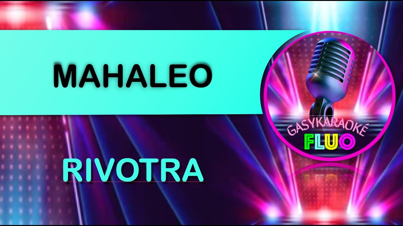 Karaoke gasy RIVOTRA - MAHALEO