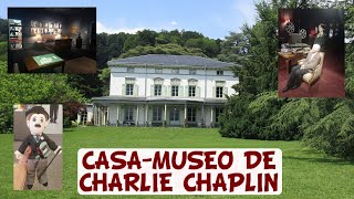 Casa-museo de CHARLIE CHAPLIN en Corsier-sur-Vevey.