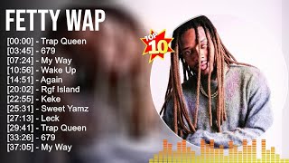 Fetty Wap Greatest Hits 2023 🎵 Top 100 Artists To Listen