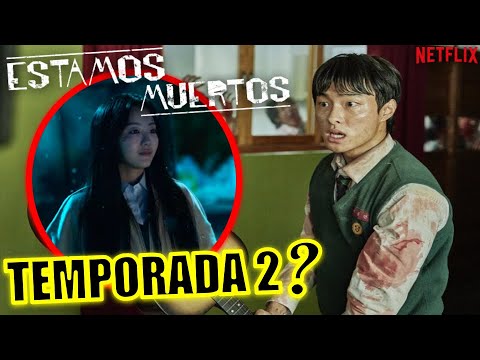 ¡HABRÁ TEMPORADA 2?! ESTAMOS MUERTOS (SERIE) PODRÍA TENER TEMPORADA 2 - ESTAMOS MUERTOS NETFLIX