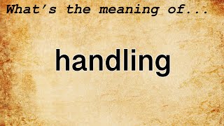 Handling Meaning | Definition of Handling
