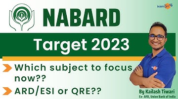 NABARD 2023 | Which subject to focus now? | ARD/ESI Or QRE?? | By Kailash Sir(Ex- AFO, UBI)
