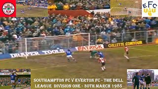 SOUTHAMPTON FC V EVERTON FC - THE DELL - LEAGUE DIVISION ONE - 30TH MARCH 1985