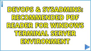 DevOps & SysAdmins: Recommended PDF Reader for Windows Terminal Server Environment (3 Solutions!!) Profile