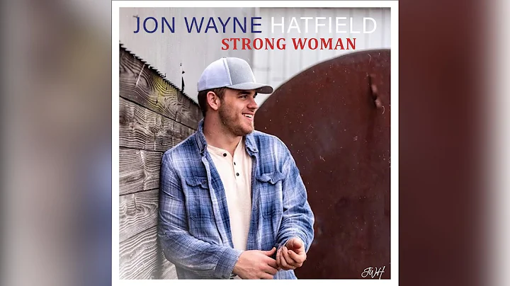 Jon Wayne Hatfield - Strong Woman (Official Audio)