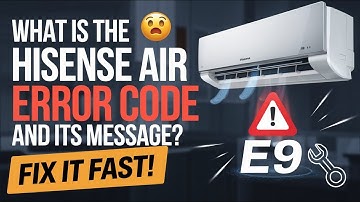 👨🏻‍🔧What is the Hisense Air Conditioner Error Code E9 And Its Message?🛠️