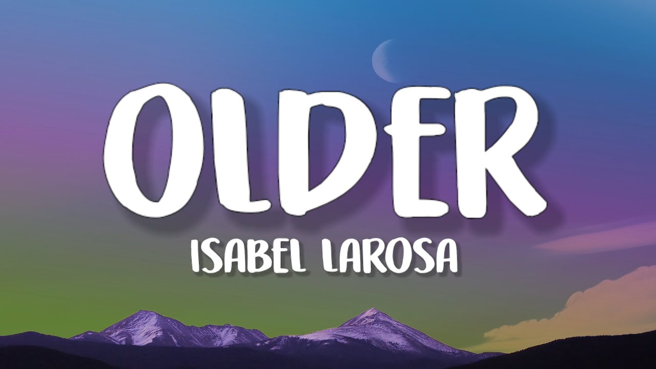 Isabel LaRosa Older Lyrics YouTube isabel-larosa-older-lyrics-youtube