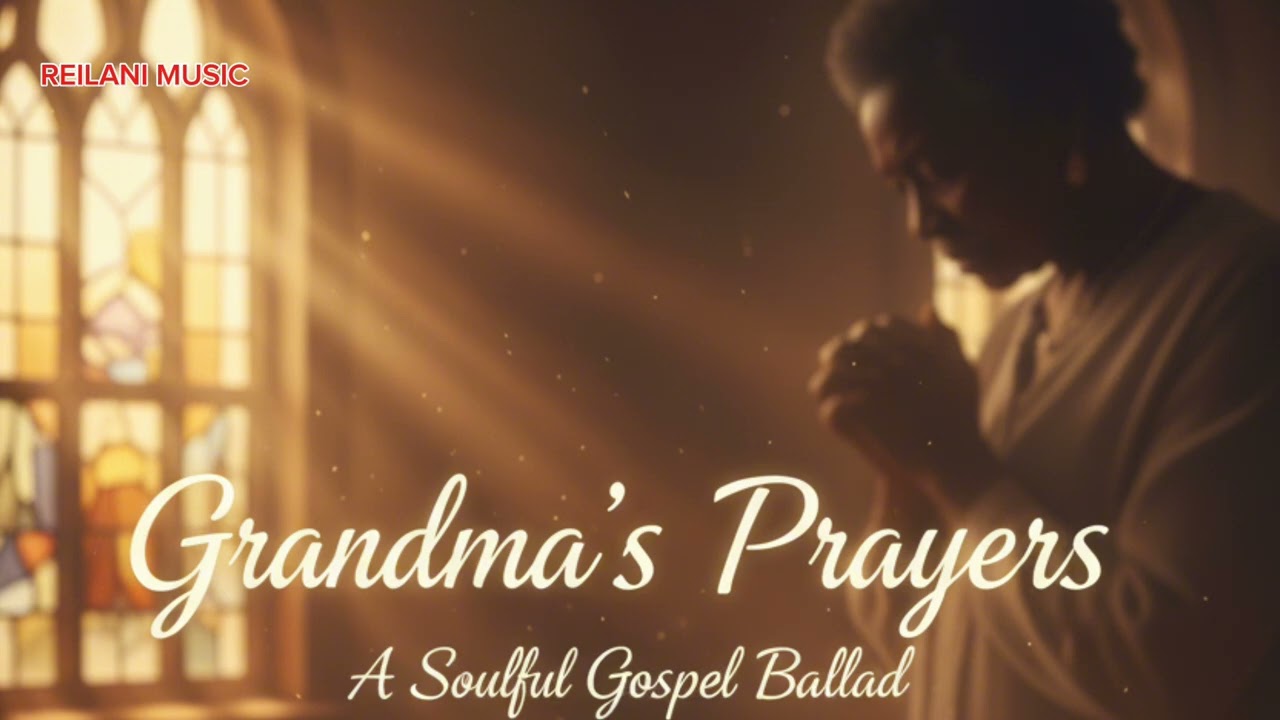 GRANDMA’S PRAYERS- REILANI MUSIC 