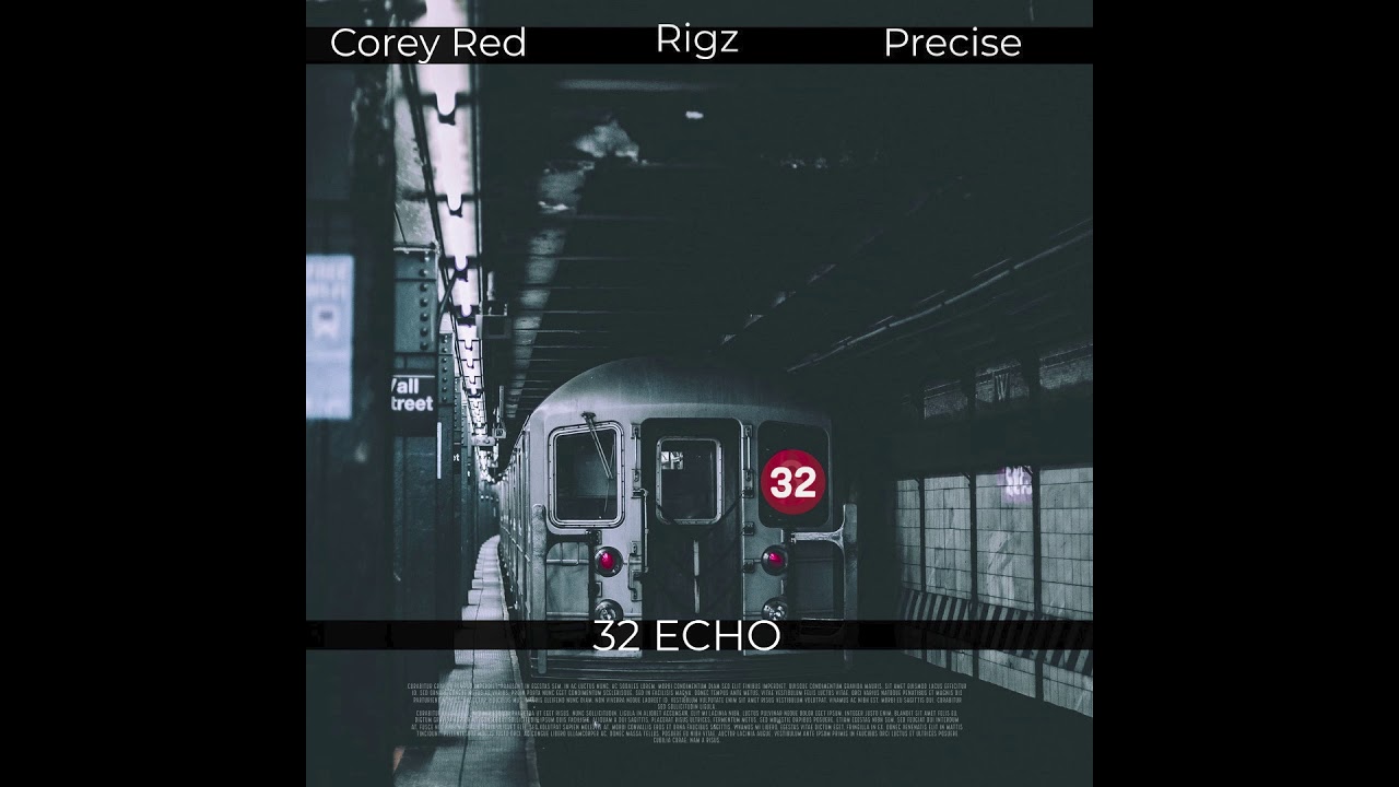 Rigz, Precise, Corey Red - 32 Echo