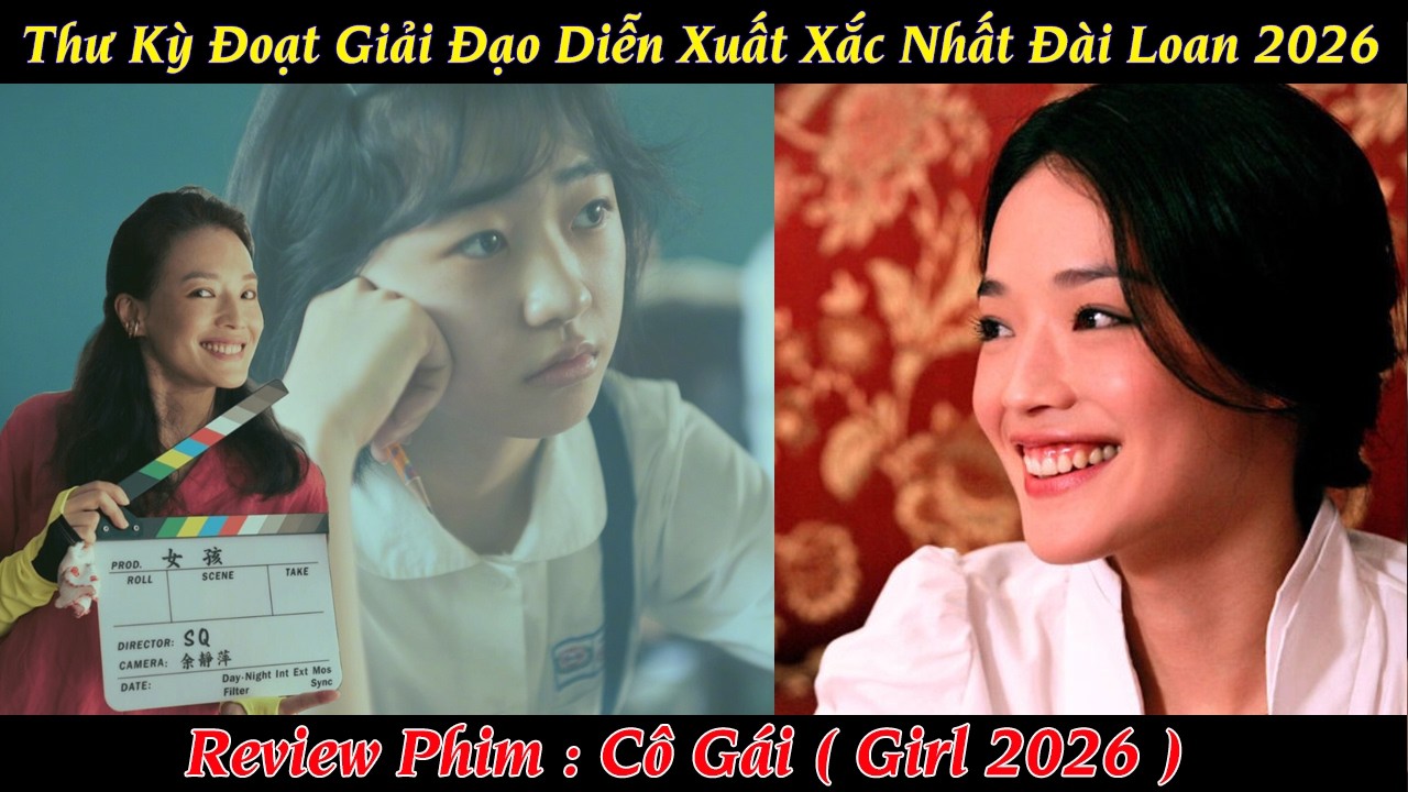 Review Phim : Cô Gái | Girl 2026 | Thư Kỳ Đạo Diễn Bộ Phim Nói Về Tuổi Thơ Bất Hạnh Của Cô