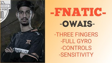 FNATIC OWAIS | CONTROLS/SENSITIVITY AND DEMO GAMEPLAY