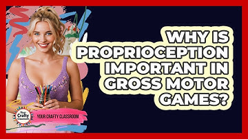 Why Is Proprioception Important In Gross Motor Games? - Your Crafty Classroom