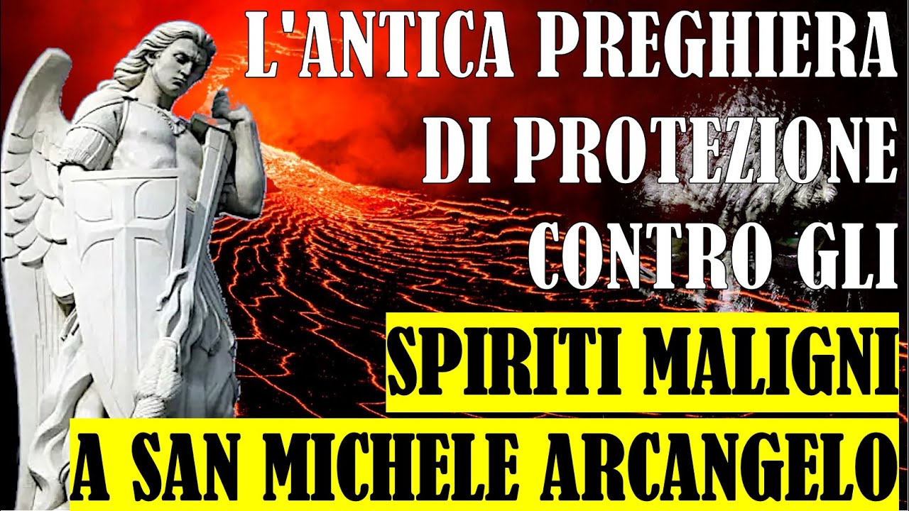 Antica Preghiera A San Michele Arcangelo L'Antica Preghiera di Protezione Contro gli Spiriti Maligni a San