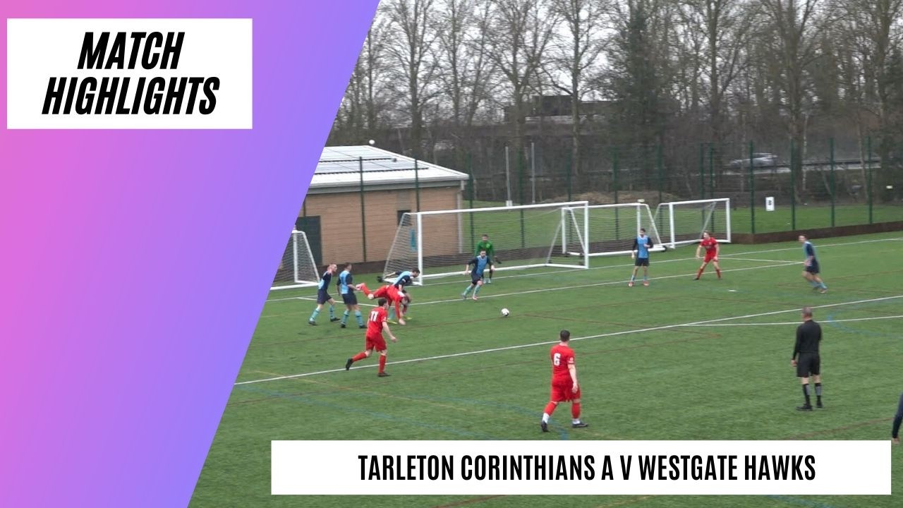 Late Winner in Tight Cup Clash | Tarleton Corinthians A v Westgate Hawks | Match Highlights