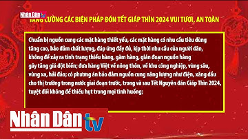 Tăng cường các biện pháp đón Tết Giáp Thìn 2024 vui tươi, an toàn | Tin Chính trị, KT-XH chiều 16-12