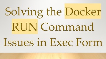 Solving the Docker RUN Command Issues in Exec Form