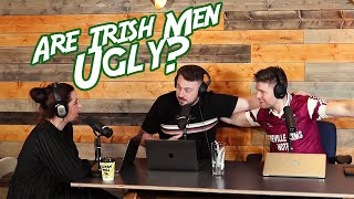Are Irish Men Ugly? | The 2 Johnnies Podcast