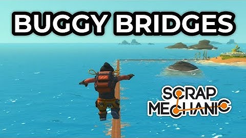 Buggy Bridges?? Workaround for random bouncing on long bridges - Scrap Mechanic Survival