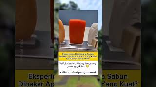 Eksperimen Bagaimana Sabun Dibakar Api,Sabun Mana Yang Kuat? Endingnya Diluar Nalar