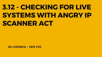 3.12 - Checking for Live Systems with Angry IP Scanner Act