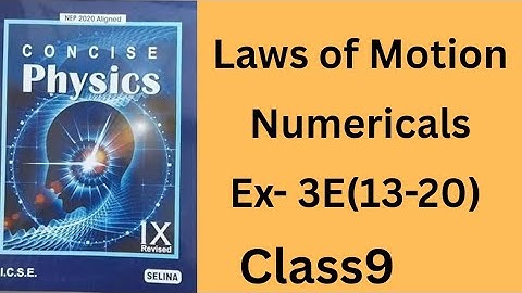 Laws of motion.icse class 9 concise physics. Ex- 3E(13-20) .numericals.