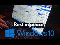 Rest in peace, Windows 10.