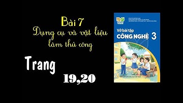 Vở công nghệ 3 kết nối - Bài 7 Dụng cụ và vật liệu thủ công - Trang 19,20