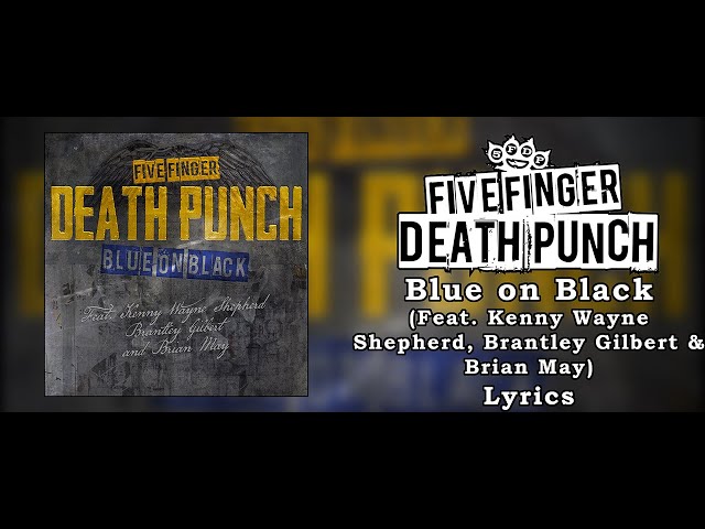 Five Finger Death Punch - Blue on Black (ft. Kenny Wayne, Brantley Gilbert, Brian May) (Lyric Video) class=