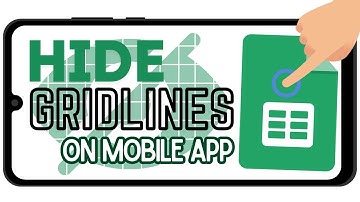 How to Hide the Gridlines in Google Sheets Mobile (Show and Hide)