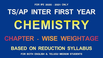 TS AND AP INTER FIRST YEAR CHEMISTRY WEIGHTAGE BASED ON REDUCTION SYLLABUS FOR IPE 2020-2021 ONLY