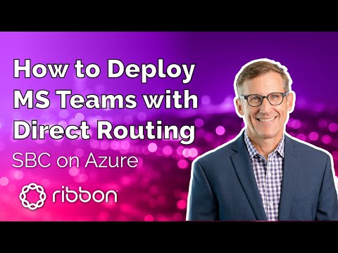 Tips for Deploying MS Teams with Direct Routing