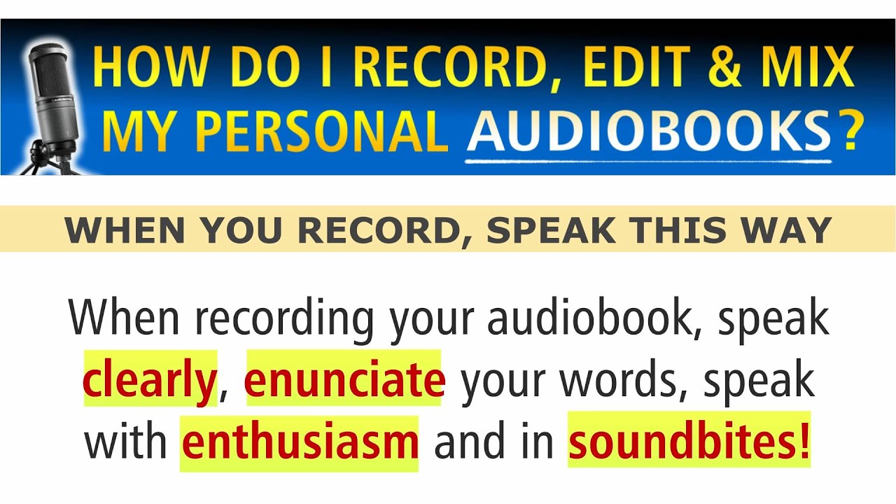 When Recording An Audiobook SPEAK CLEARLY ENUNCIATE Words Speak With 