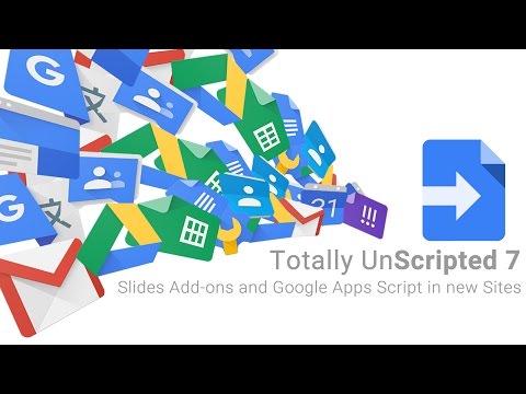 Totally Unscripted: Episode 7 Highlight - Slides Add-ons and Google Apps Script in new Sites