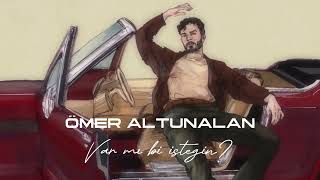 Ömer Altunalan - Var Mı Bir İsteğin (Official Audio)