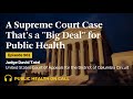 561 - A Supreme Court Case That's a "Big Deal" for Public Health