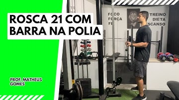Rosca 21 com barra na polia - prof. Matheus Gomes