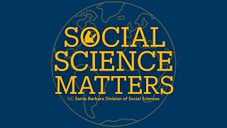 How UCSB is Tackling Societal Challenges | Social Science Matters