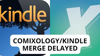 Comixology & Amazon Kindle Integration Delayed To 2022 For Digital Comics