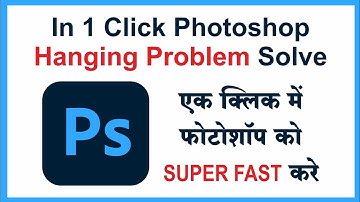 Photoshop Hanging Issue Solution
